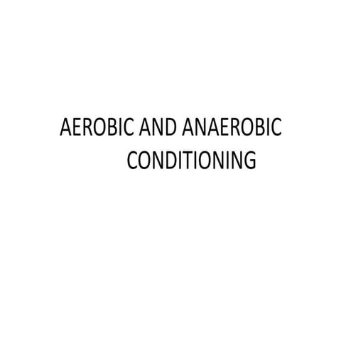 Arobic and anaerobic conditioning