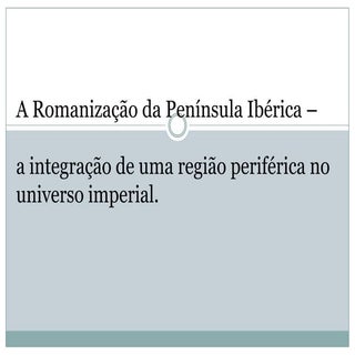 A romanização da hispânia