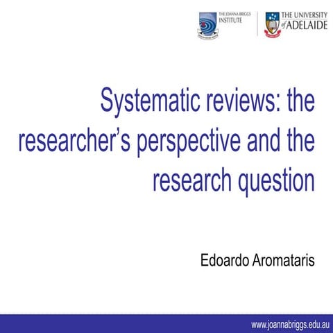 Systematic Reviews: the researcher's perspective and the research question. E...