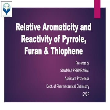 Relative Aromaticity & Reactivity of Pyrrole, Furan & Thiophene