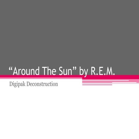 Around The Sun Digipak Deconstruction
