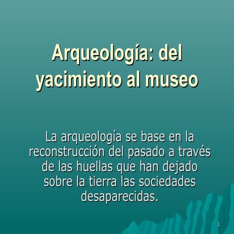 ARQUEOLOGÍA: DE LA EXCAVACIÓN AL MUSEO. LUIS ALBERTO LÓPEZ PALOMO