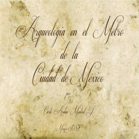 ARQUEOLOGÍA EN EL METRO DE LA CIUDAD DE MÉXICO