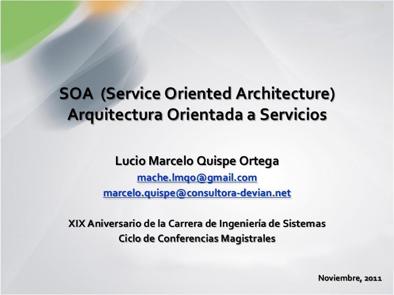 Arquitectura Orientada a Servicios (SOA) Arquitectura Orientada a Servicios (SOA)