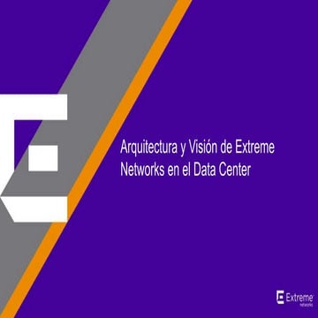 Arquitectura y Visión de Extreme Networks en el Data Center