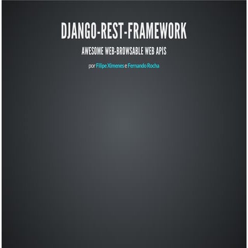 DJANGO-REST-FRAMEWORK: AWESOME WEB-BROWSABLE WEB APIS | PPT