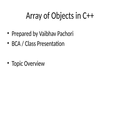 Comprehensive Guide to Using Array of Objects in C++ Programming | PPTX
