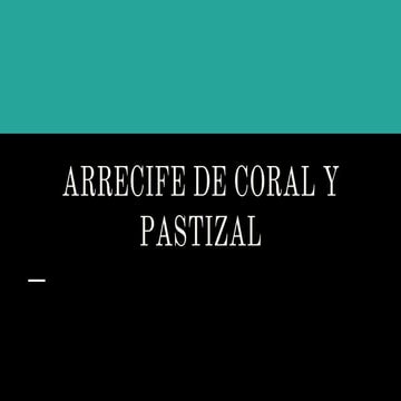 Arrecife de coral y pastizal 