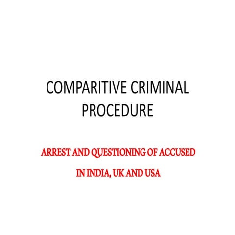 Arrest and questioning of accused in India, U.K. and U.S.A. | Comparitive Criminal Procedure
