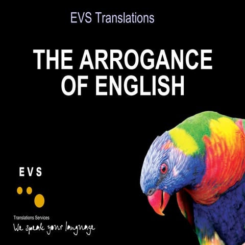 THE ARROGANCE OF ENGLISH LANGUAGE