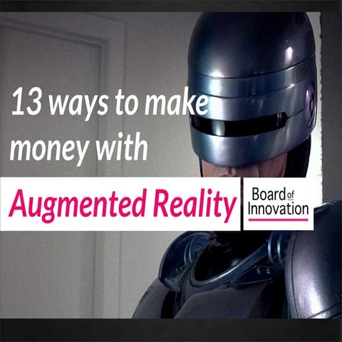 13 ways to make money with Augmented Reality (by @nickdemey @boardofinno)