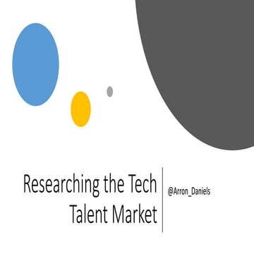 Arron daniels 1 pager   researching the tech talent market