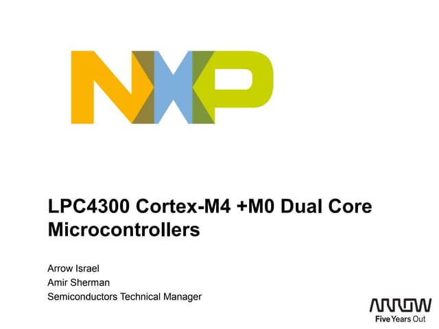 Arrow multisolution   nxp lpc4300 dual core