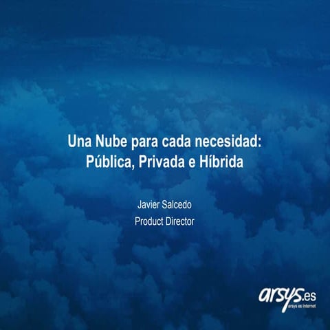Una Nube para cada necesidad: Pública, Privada e Híbrida
