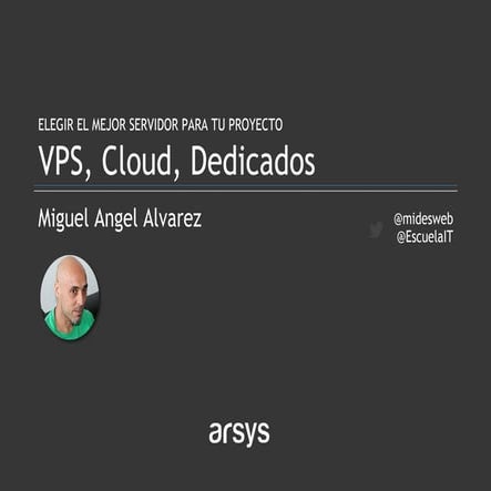 Webinar –Qué servidor elegir para tu proyecto, Cloud, Dedicados o VPS