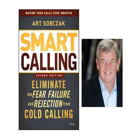 Smart Calling - Eliminate the Fear, Failure, and Rejection from Cold Calling ...
