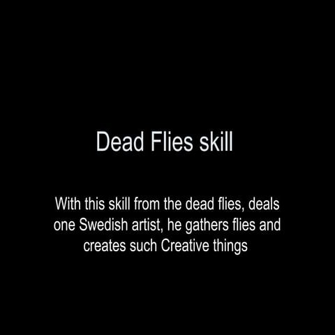 Dead flies skills