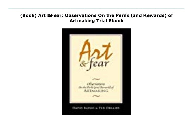 Book Art Fear Observations On The Perils And Rewards Of Artmak