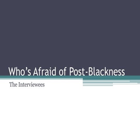 Preview: Who's Afraid of Post Blackness