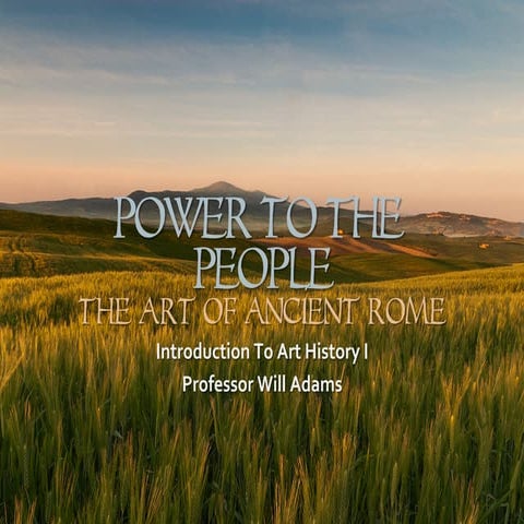 Art1204 power to the people   the art of ancient rome