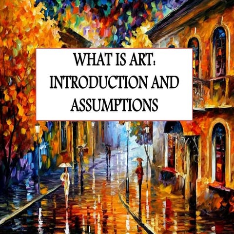 What is Art: Introduction and Assumptions
