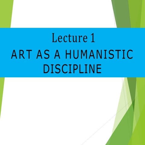 Art Appreciation-Lesson 1: Art as a Humanistic Discipline