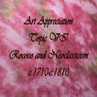Art Appreciation Topic VI: Rococo a...