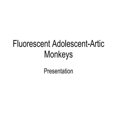 Artc Monkeys Fluorescent Adolescent