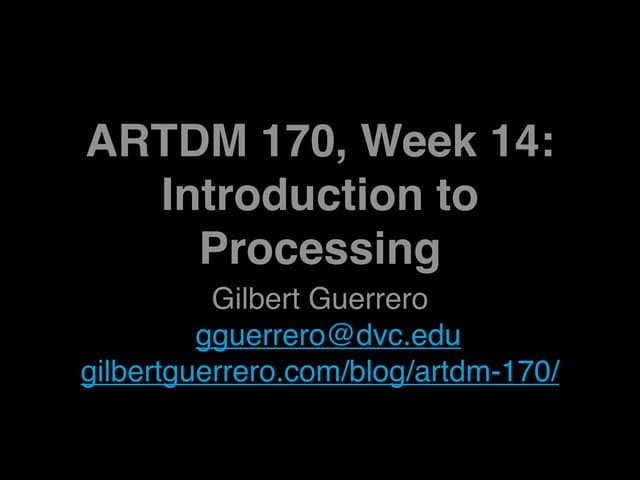 ARTDM 170, Week 14: Introduction to Processing