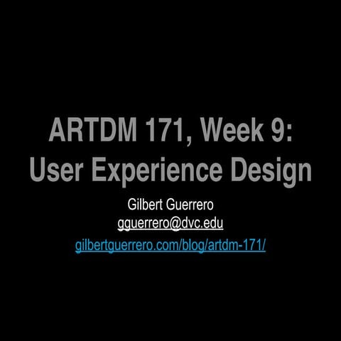 ARTDM 171, Week 9: User Experience