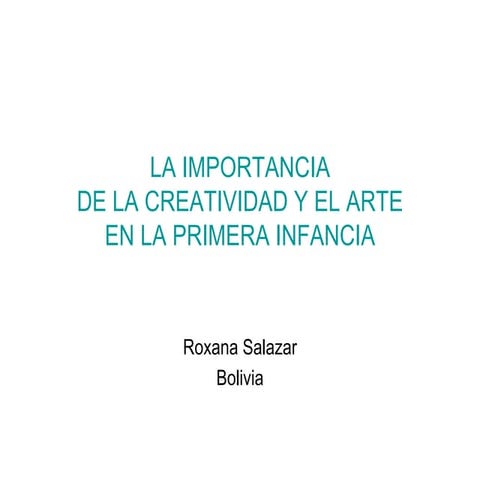 LA IMPORTANCIA DE LA CREATIVIDAD Y EL ARTE EN LA PRIMERA INFANCIA | PDF