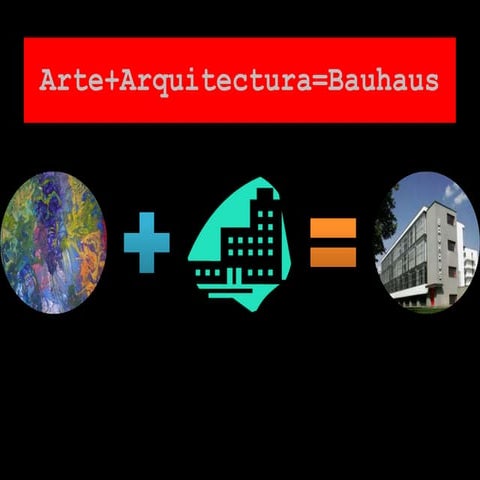 Arte+Arquitectura=Bauhaus