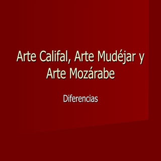 Arte califal, arte mudéjar y arte m...