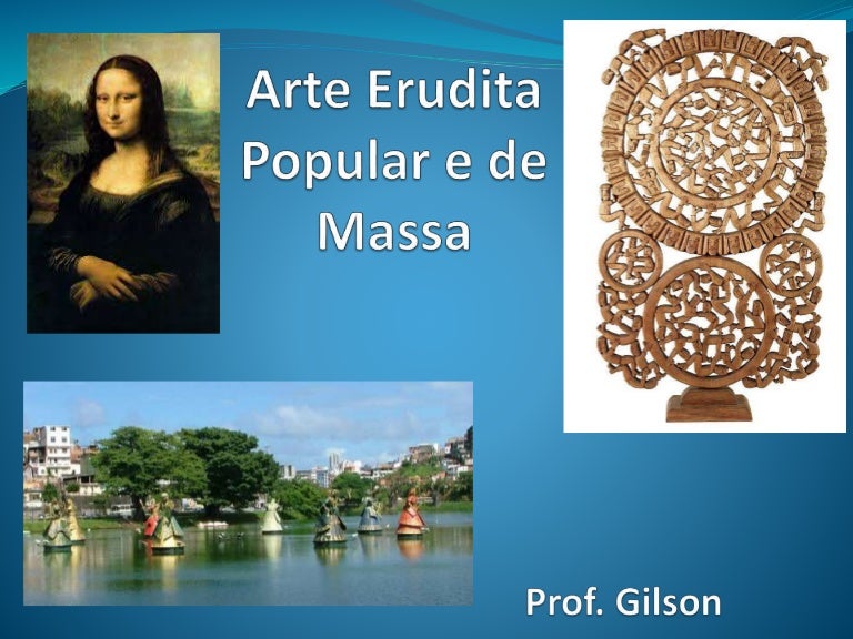 Sobre A Cultura Popular E Erudita é Incorreto Afirmar