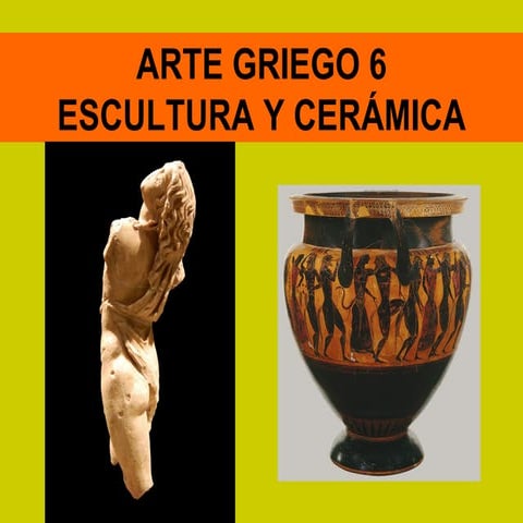 La escultura y cerámica griegas
