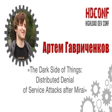Артем Гавриченков "The Dark Side of Things: Distributed Denial of Service Att...