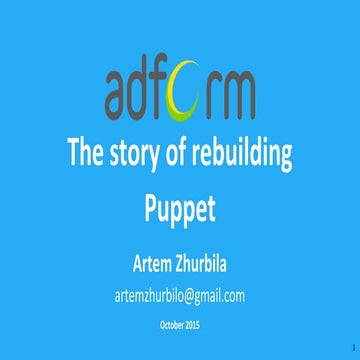 Artem zhurbila  the story of rebuilding puppet (devops meetup 29.10.2015)