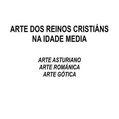 ARTE NOS REINOS CRISTIÁNS NA IDADE MEDIA