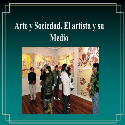 Arte y Sociedad. El Artista y su medio