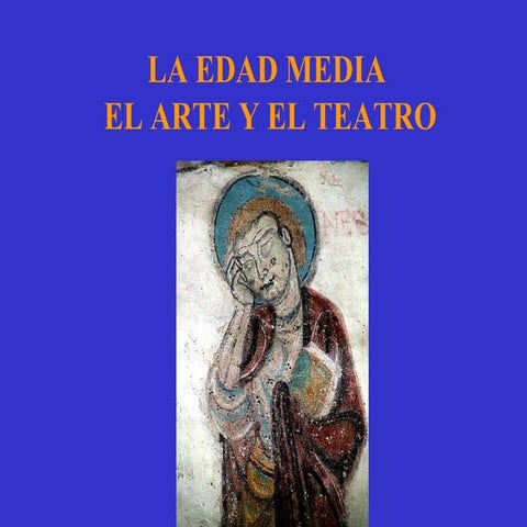 ARTE Y TEATRO EN LA EDAD MEDIA