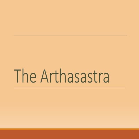 Kautilya: the arthashast-ra | PPTX