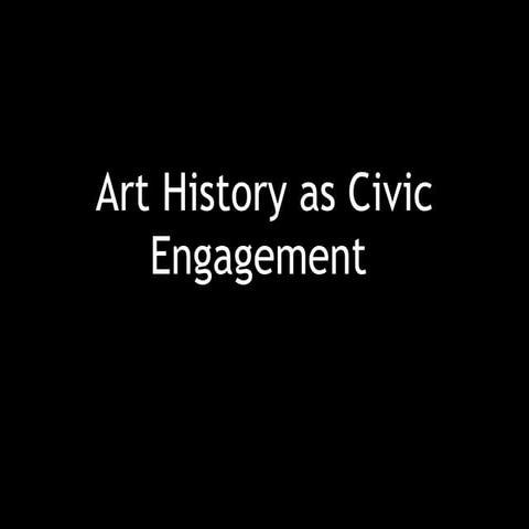 Art history as civic engagement power point show
