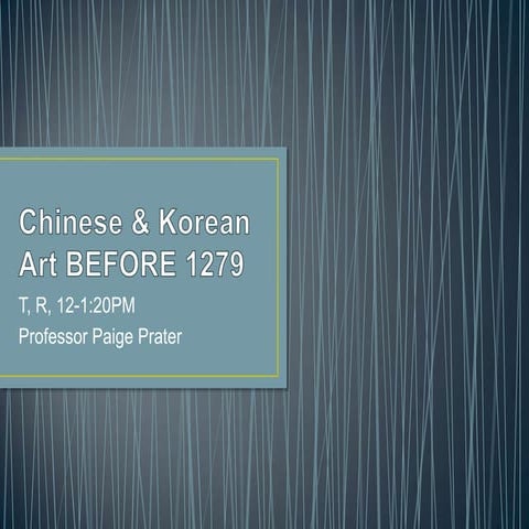 Chinese and Korean Art before 1279 CE - Art History Survey I