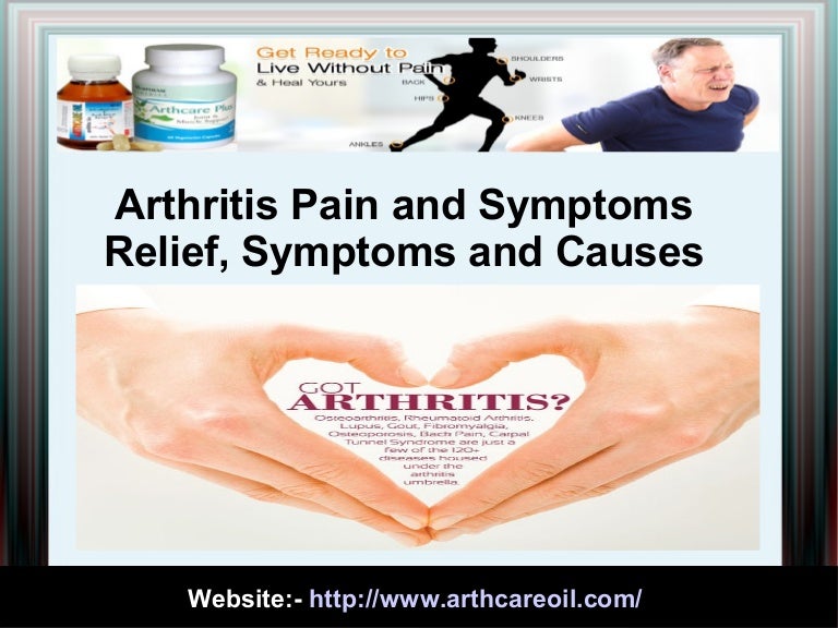 Arthritis Pain and Symptoms Relief, Symptoms and Causes
