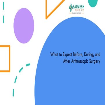 What to Expect Before, During, and After Arthroscopic Surgery.pdf