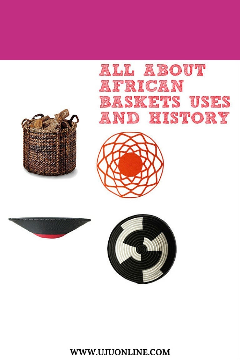 All about african baskets uses and history