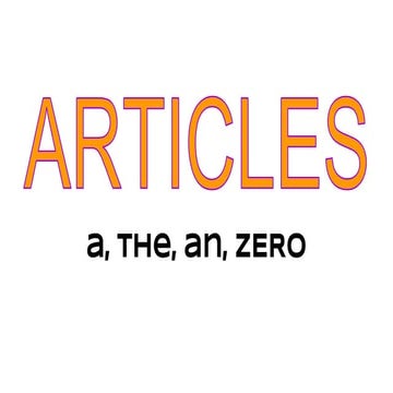 Articles zero, a - an, the