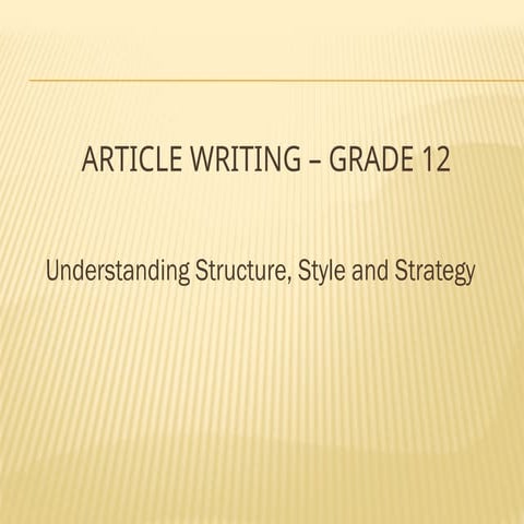 Comprehensive Guide to Article Writing for Grade 12 Students | PPTX