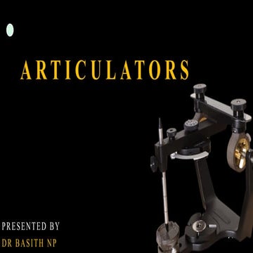 Articulators in Prosthodontics: A Complete Guide | PPTX