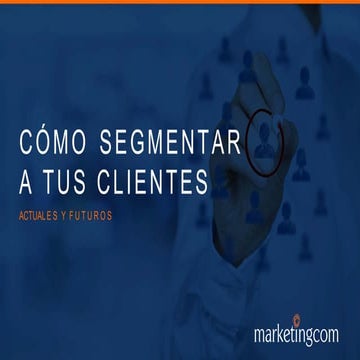 Cómo segmentar a tus clientes. Marketingcom